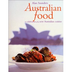 Australian Food: In Celebration of the New Australian Cuisine